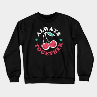 Always together cherry vintage Crewneck Sweatshirt